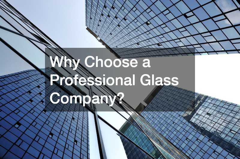 Why Choose a Professional Glass Company?