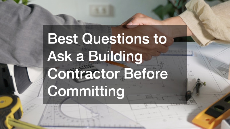 Best Questions to Ask a Building Contractor Before Committing