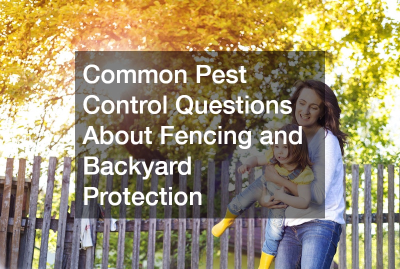 Common Pest Control Questions About Fencing and Backyard Protection