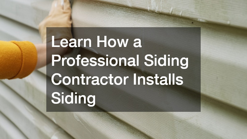 Learn How a Professional Siding Contractor Installs Siding