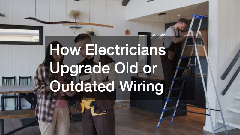 How Electricians Upgrade Old or Outdated Wiring