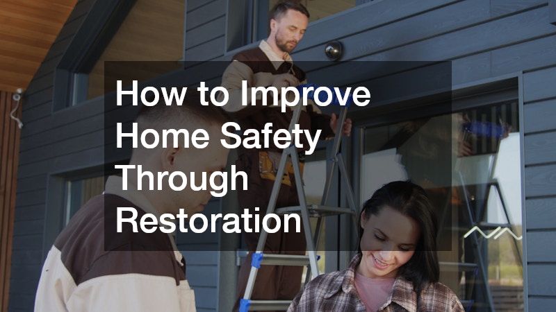 How to Improve Home Safety Through Restoration