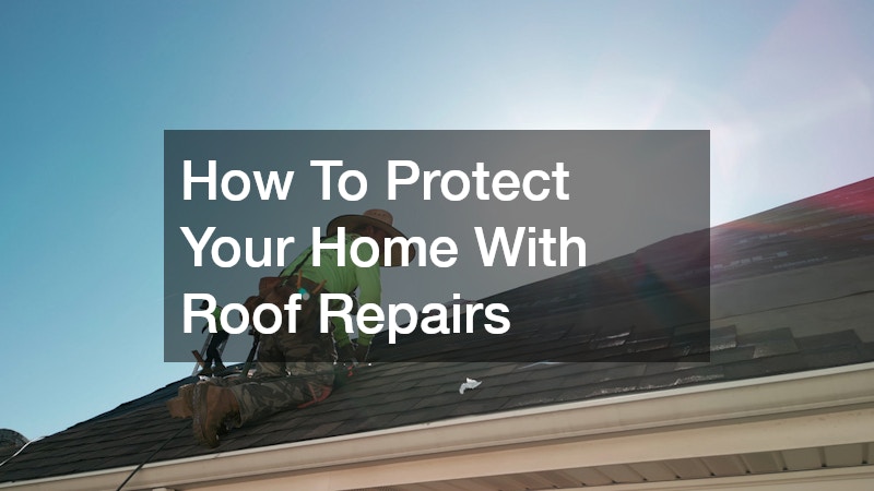 How To Protect Your Home With Roof Repairs
