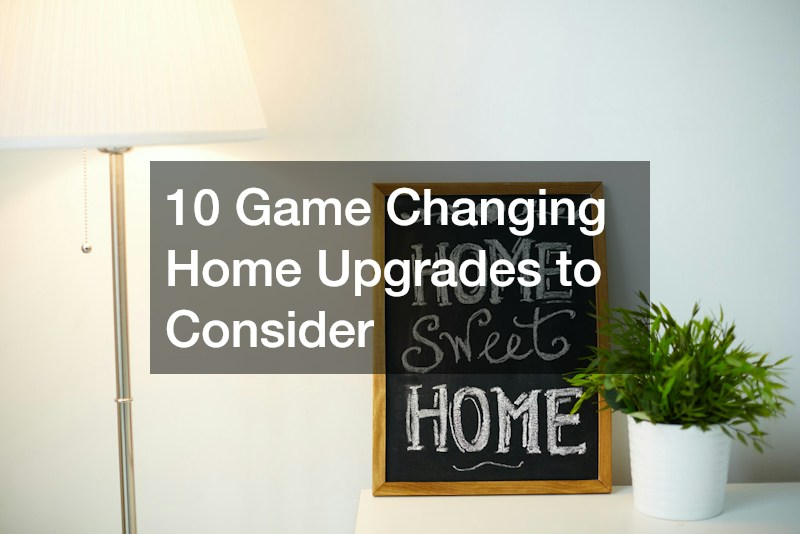 10 Game Changing Home Upgrades to Consider